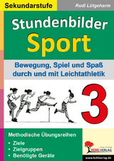 Stundenbilder Sport f&uuml;r die Sekundarstufe - Band 3 - Rudi L&uuml;tgeharm