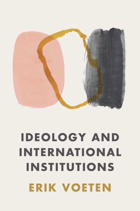 Ideology and International Institutions - Erik Voeten