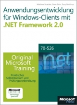 Anwendungsentwicklung f&uuml;r Windows-Clients mit  Microsoft .NET Framework 2.0 - Original Microsoft Training f&uuml;r MCTS-Examen 70-526 - Matthew Stoecker, Steve Stein, Tony Northrup