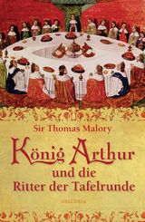 K&ouml;nig Arthur und die Ritter der Tafelrunde - Sir Thomas Malory