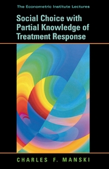 Social Choice with Partial Knowledge of Treatment Response - Charles F. Manski