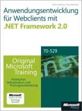 Anwendungsentwicklung f&uuml;r Webclients mit .NET Framework 2.0 - Original Microsoft Training f&uuml;r MCTS-Examen 70-528 - Glenn Johnson, Tony Northrup