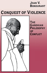 Conquest of Violence - Joan Valerie Bondurant
