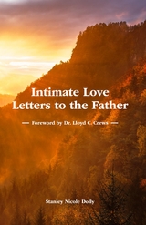 Intimate Love Letters to the Father - Stanley Nicole Dolly