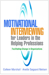 Motivational Interviewing for Leaders in the Helping Professions -  Colleen Marshall,  Anette Sogaard Nielsen