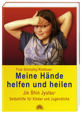 Meine H&auml;nde helfen und heilen - Tina St&uuml;mpfig-R&uuml;disser