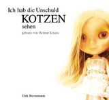 Ich hab die Unschuld kotzen sehen - Dirk Bernemann