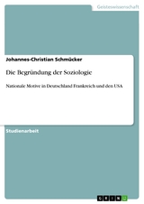 Die Begr&uuml;ndung der Soziologie - Johannes-Christian Schm&uuml;cker