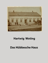 Das H&uuml;bbesche Haus - Hartwig Woting
