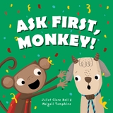 Ask First, Monkey! - Juliet Clare Bell