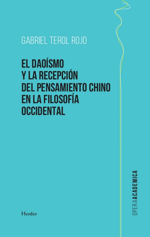 El dao&iacute;smo y la recepci&oacute;n del pensamiento chino en la filosof&iacute;a occidental -  Gabriel Terol Rojo