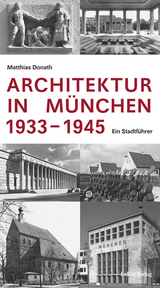 Architektur in M&uuml;nchen 1933&ndash;1945 - Matthias Donath