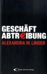 Gesch&auml;ft Abtreibung - Alexandra M Linder