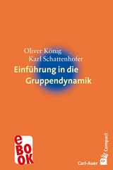 Einf&uuml;hrung in die Gruppendynamik - Oliver K&ouml;nig, Karl Schattenhofer