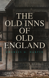 The Old Inns of Old England - Charles G. Harper