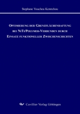 Optimierung der Grenzfl&auml;chenhaftung bei NiTi/Polynomer-Verbunden durch Einsatz funktioneller Zwischenschichten - Stephane Kemtchow