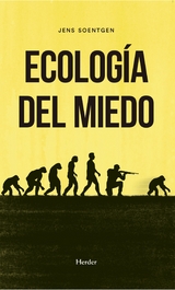 Ecolog&iacute;a del miedo -  Jens Soentgen
