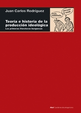 Teor&iacute;a e historia de la producci&oacute;n ideol&oacute;gica - Juan Carlos Rodr&iacute;guez