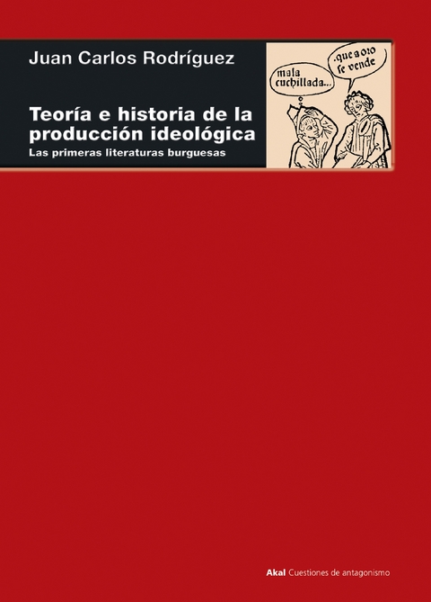 Teor&iacute;a e historia de la producci&oacute;n ideol&oacute;gica - Juan Carlos Rodr&iacute;guez
