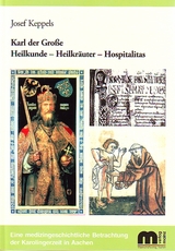 Karl der Grosse Heilkunde - Heilkr&auml;uter - Hospitalitas - Josef Keppels