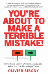 You're About to Make a Terrible Mistake! -  Olivier Sibony