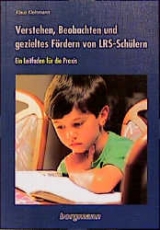 Verstehen, Beobachten und gezieltes F&ouml;rdern von LRS-Sch&uuml;lern - Klaus Kleinmann