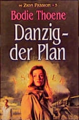 Die Zion-Passion / Danzig - der Plan - Bodie Thoene