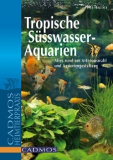 Tropische S&uuml;&szlig;wasser-Aquarien - Peter Hiscock, Stuart Thraves, Gina Sandford