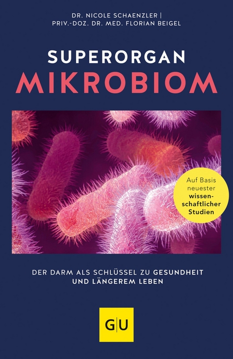 Superorgan Mikrobiom - Dr. Nicole Schaenzler, PD Dr. med. Florian Beigel