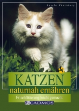 Katzen naturnah ern&auml;hren - Angela M&uuml;nchberg