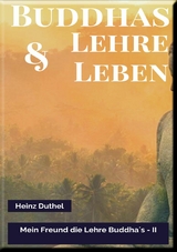 MEIN FREUND DIE LEHRE UND LEBEN DES BUDDHA II - Heinz Duthel