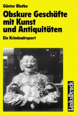Obskure Gesch&auml;fte mit Kunst und Antiquit&auml;ten - G&uuml;nter Blutke