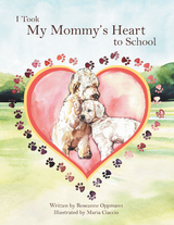 I Took My Mommy&rsquo;s Heart to School - Roseanne Oppmann