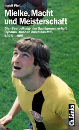 Mielke, Macht und Meisterschaft - Ingolf Pleil