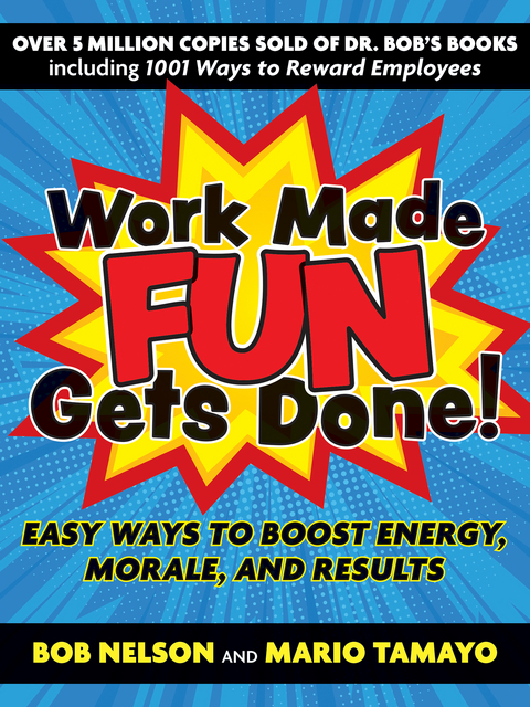 Work Made Fun Gets Done! - Bob Nelson, Felix Mario Tamayo