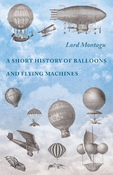 A Short History of Balloons and Flying Machines - Lord Montagu