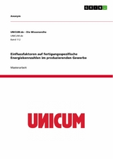 Einflussfaktoren auf fertigungsspezifische Energiekennzahlen im produzierenden Gewerbe -  Anonym