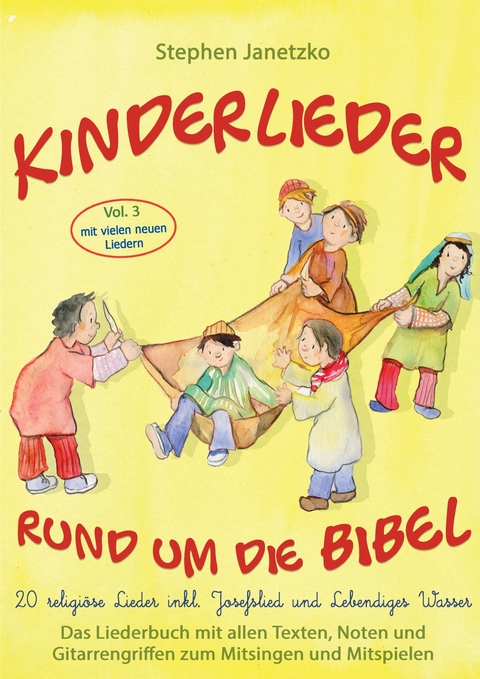 Kinderlieder rund um die Bibel, Vol. 3 - Religi&ouml;se Lieder inkl. Josefslied und Lebendiges Wasser - Stephen Janetzko