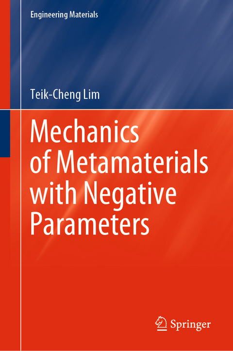 Mechanics of Metamaterials with Negative Parameters - Teik-Cheng Lim
