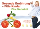 Gesunde Ern&auml;hrung - Fitte Kinder - Sabine Choinski, Gabriela Kr&uuml;mmel, Dorit Luttert
