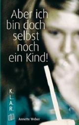 Aber ich bin doch selbst noch ein Kind! - Annette Weber