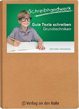 Gute Texte schreiben &ndash; Grundtechniken - Andrea Mucha, Astrid Grabe