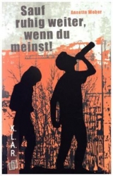 Sauf ruhig weiter, wenn du meinst! - Annette Weber