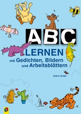 ABC lernen mit Gedichten, Bildern und Arbeitsbl&auml;ttern - Astrid Grabe, Tanja Schmidt