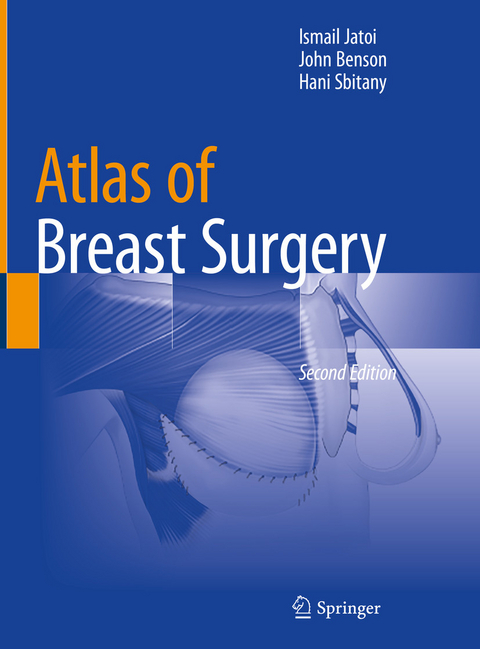 Atlas of Breast Surgery -  Ismail Jatoi,  John Benson,  Hani Sbitany