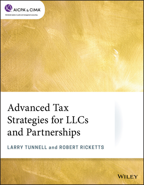 Advanced Tax Strategies for LLCs and Partnerships - Larry Tunnell, Robert Ricketts