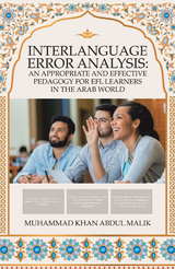Interlanguage Error Analysis: an Appropriate and Effective Pedagogy for Efl Learners in the Arab World - Muhammad Khan Abdul Malik
