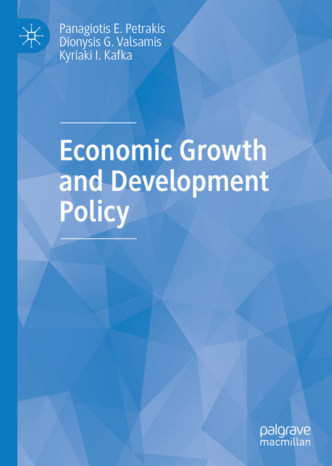 Economic Growth and Development Policy - Panagiotis E. Petrakis, Dionysis G. Valsamis, Kyriaki I. Kafka