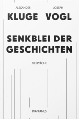 Senkblei der Geschichten - Joseph Vogl, Alexander Kluge