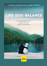Life-Dog-Balance - Kristina Ziemer-Falke, J&ouml;rg Ziemer